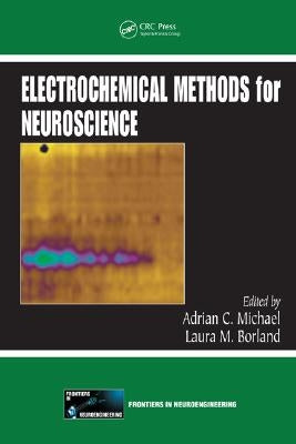 Electrochemical Methods for Neuroscience by Michael, Adrian C.