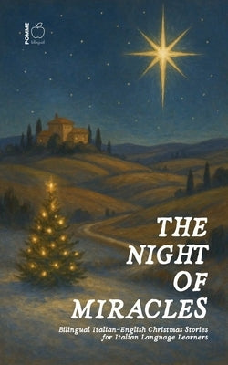 The Night of Miracles Bilingual Italian-English Christmas Stories for Italian Language Learners by Bilingual, Pomme