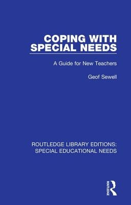 Coping with Special Needs: A Guide for New Teachers by Sewell, Geof