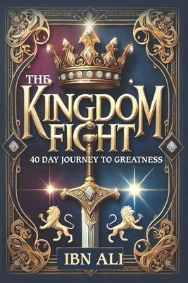 The Kingdom Fight: 40 Day Journey to Greatness by Martin, Floyd