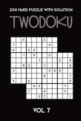 200 Hard Puzzle With Solution Twodoku Vol 7: Two overlapping Sudoku, puzzle booklet, 2 puzzles per page by Twodoku Puzzle, Tewebook
