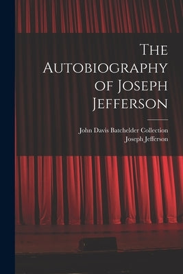 The Autobiography of Joseph Jefferson by Jefferson, Joseph