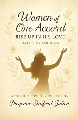 Women of One Accord - RISE UP IN HIS LOVE by Sanford Julien, Cheyenne