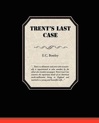 Trent's Last Case by Bentley, E. C.