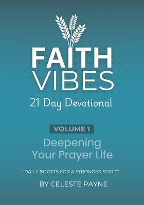Faith Vibes: Deepening Your Prayer Life by Payne, Celeste M.