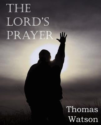 The Lord's Prayer by Watson, Thomas Jr.