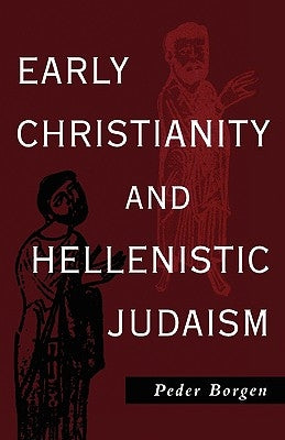 Early Christianity and Hellenistic Judaism by Borgen, Peder