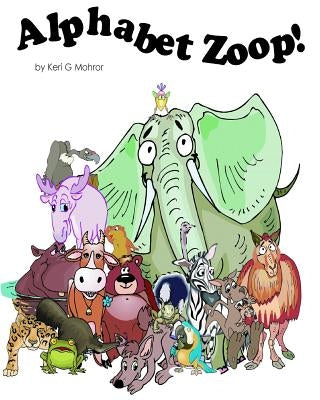 Alphabet Zoop by Mohror, Keri G.