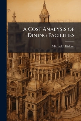 A Cost Analysis of Dining Facilities: Should the Air Force Continue to Operate Dining Facilities? by Hickam, Michael J.
