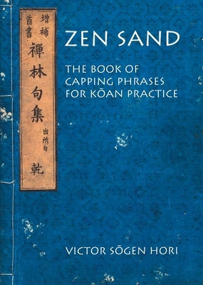Zen Sand: The Book of Capping Phrases for Koan Practice by Hori, Victor Sogen