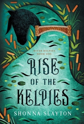 Rise of the Kelpies by Slayton, Shonna