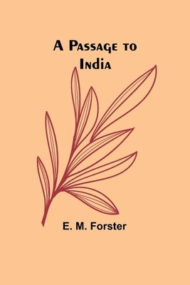 A Passage to India by Forster, E.
