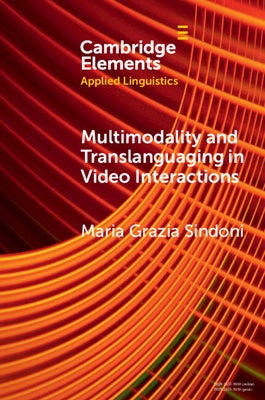 Multimodality and Translanguaging in Video Interactions by Sindoni, Maria Grazia