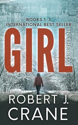 The Girl in the Box Series, Books 1-3: Alone, Untouched and Soulless by Crane, Robert J.