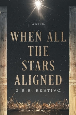 When All the Stars Aligned by Restivo, G. R. R.