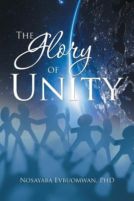 The Glory of Unity by Evbuomwan, Nosayaba