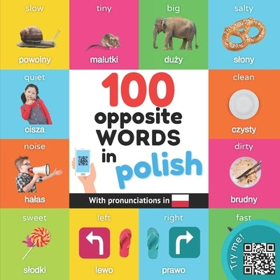 100 opposite words in polish: Bilingual picture book for kids: english / polish with pronunciations by Yukismart