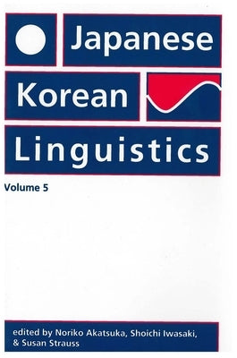 Japanese/Korean Linguistics: Volume 5 by Akatsuka, Noriko