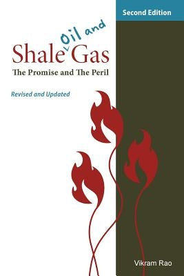 Shale Oil and Gas: The Promise and the Peril, Revised and Updated Second Edition by Rao, Vikram