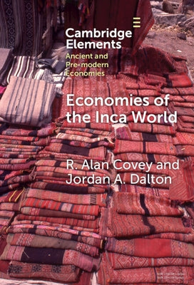 Economies of the Inca World by Covey, R. Alan