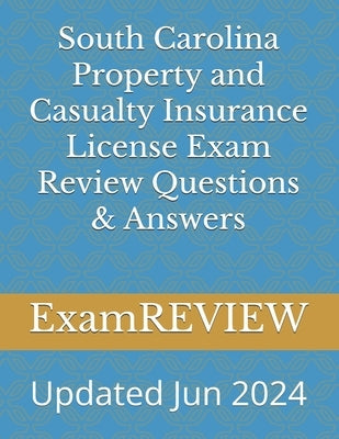 South Carolina Property and Casualty Insurance License Exam Review Questions & Answers by Yu, Mike