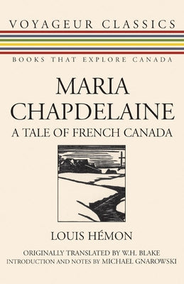 Maria Chapdelaine: A Tale of French Canada by Hemon, Louis