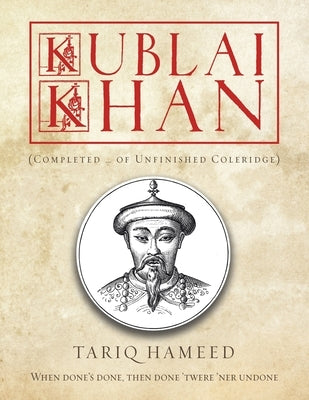 Kublai Khan: (Completed ... of Unfinished Coleridge) by Hameed, Tariq