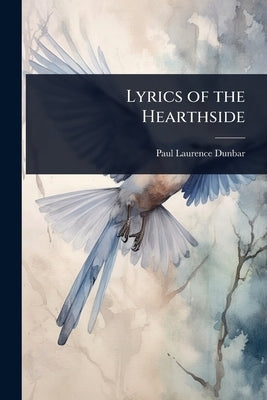 Lyrics of the Hearthside by Dunbar, Paul Laurence