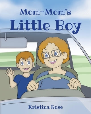 Mom-Mom's Little Boy by Rose, Kristina