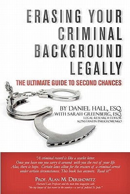 Erasing Your Criminal Background Legally: The Ultimate Guide To Second Chances by Greenberg, Sarah