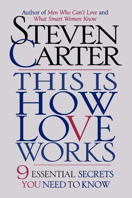 This is How Love Works: 9 Essential Secrets You Need to Know by Carter, Steven