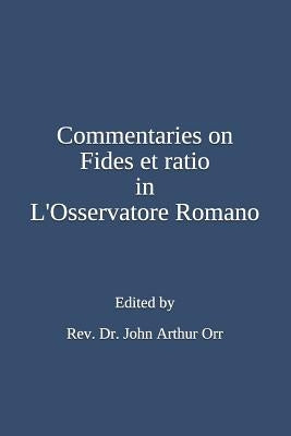 Commentaries on Fides Et Ratio in l'Osservatore Romano by Orr, Rev Dr John Arthur