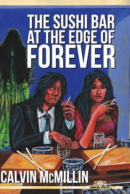 The Sushi Bar At The Edge Of Forever by McMillin, Calvin