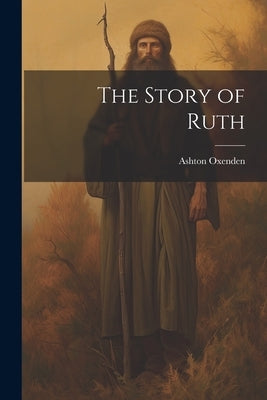 The Story of Ruth by Oxenden, Ashton