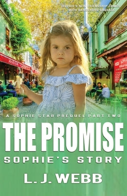 The Promise Sophie's Story: A Sophie Star Prequel Part Two by Webb, L. J.
