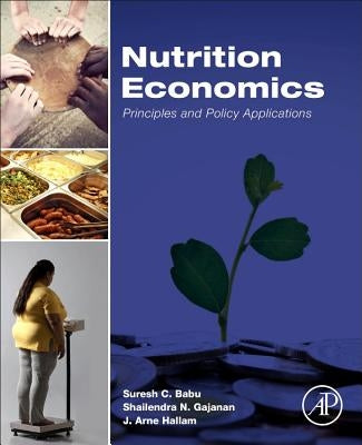 Nutrition Economics: Principles and Policy Applications by Babu, Suresh