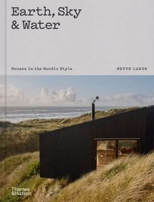 Earth, Sky & Water: Houses in the Nordic Style by Lange, Mette