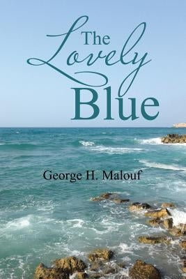 The Lovely Blue by Malouf, George H.