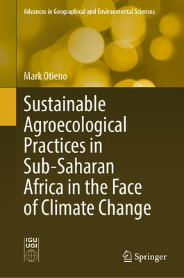 Sustainable Agroecological Practices in Sub-Saharan Africa in the Face of Climate Change by Otieno, Mark