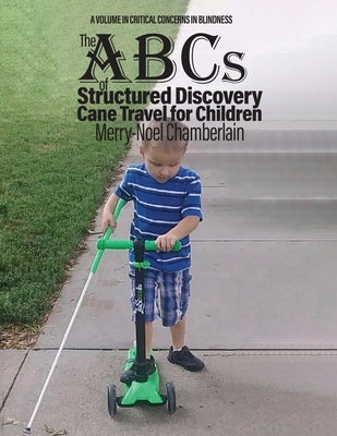 The ABCs of Structured Discovery Cane Travel for Children by Chamberlain, Merry-Noel