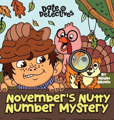 November's Nutty Mystery: A Rhyming Kid's Book on the Month of November, Thanksgiving by Brown, Megan