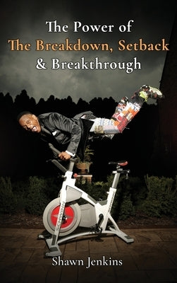 The Power of The Breakdown, Setback & Breakthrough by Jenkins, Shawn