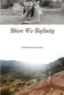 Here To Infinity by Granke, Katherine