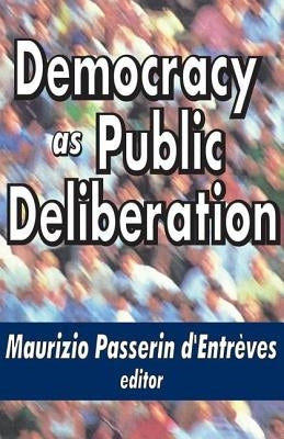 Democracy as Public Deliberation by D'Entreves, Maurizio