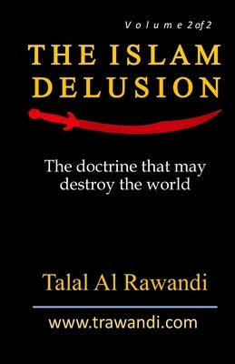 The Islam Delusion - Volume 2 of 2: The Doctrine that May Destroy the World by Al Rawandi, Talal