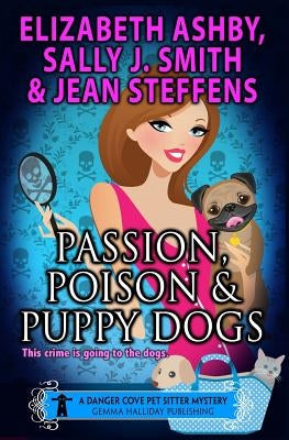 Passion, Poison & Puppy Dogs by Smith, Sally J.
