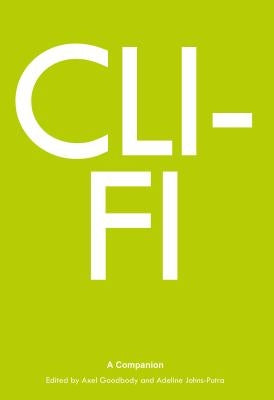 CLI-Fi: A Companion by Goodbody, Axel