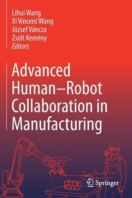Advanced Human-Robot Collaboration in Manufacturing by Wang, Lihui