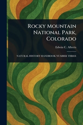 Rocky Mountain National Park, Colorado by Alberts, Edwin C. (Edwin Cameron)