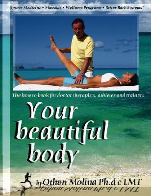 Your Beautiful Body by Molina Ph. D. C. Lmt, Othon